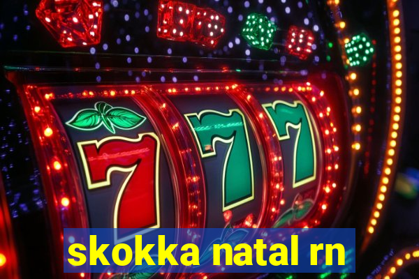 skokka natal rn